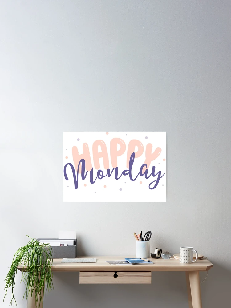 Thumbnail 2 of 3, Poster, Happy Monday designed and sold by ReesDesigns.