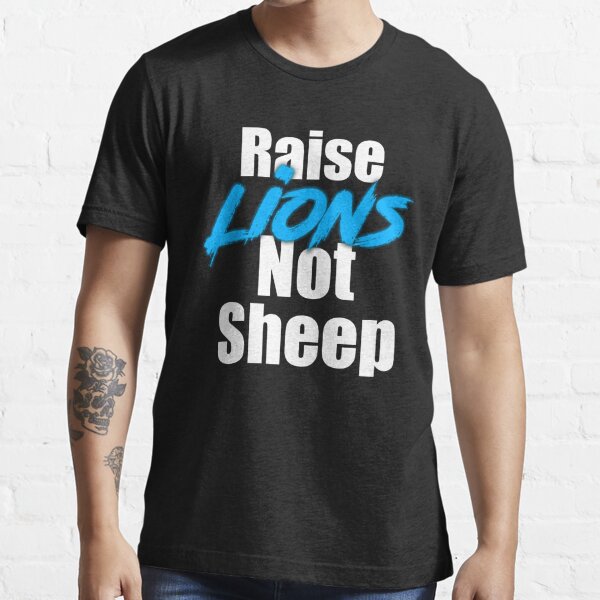 NotYourMommasVinyl Lions Not Sheep- Raise Lions Gear, Lions Not Sheep, Lions Shirt Unisex T-Shirt / Medium