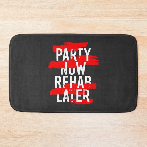 Item preview, PARTY NOW REHAB LATER designed and sold by azified.