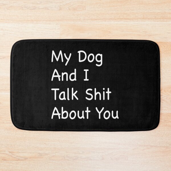 Item preview, My Dog And I Talk Shit About You designed and sold by Niishouseca.