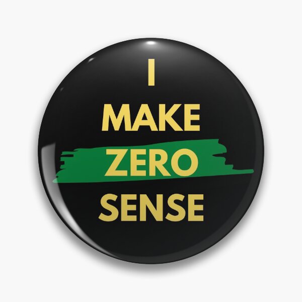 Item preview, I Make Zero Sense designed and sold by WholesumArt.