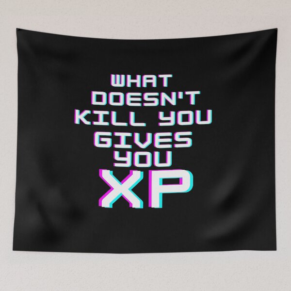 Item preview, What doesn't kill you, gives you XP designed and sold by inkwolfdesigns.