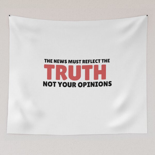 Item preview, THE NEWS MUST REFLECT THE  TRUTH  NOT YOUR OPINIONS designed and sold by SpaceDat121.