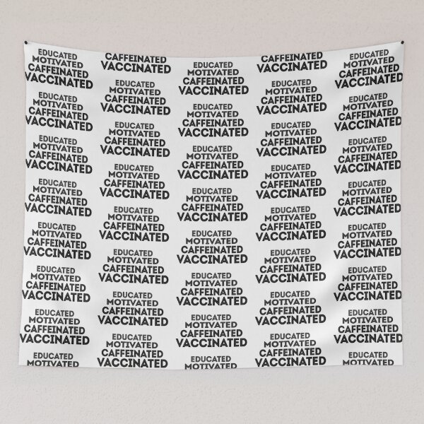 Item preview, Educated, Motivated, Caffeinated, Vaccinated. designed and sold by iconatastic.