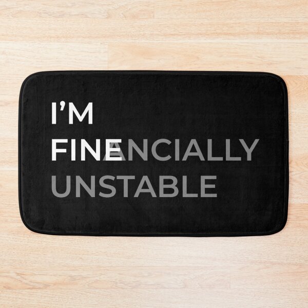 Item preview, I'm Fine (Financially Unstable) Black designed and sold by ThingsForFun.