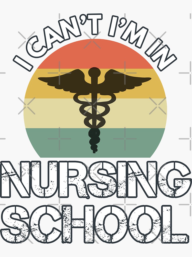 nursing-school-quotes-i-can-t-i-am-in-nursing-school-sticker-for