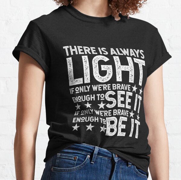 there is always light shirt