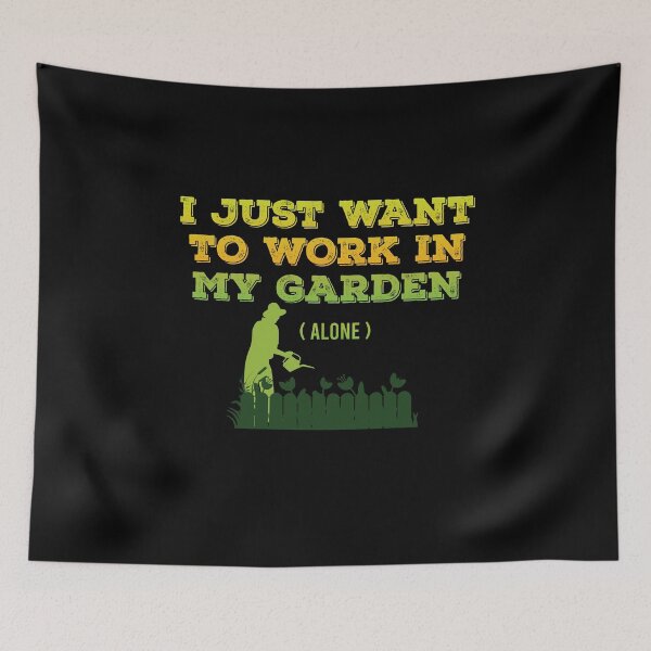 Item preview, I Just Want To Work In My Garden Alone designed and sold by preefocus.
