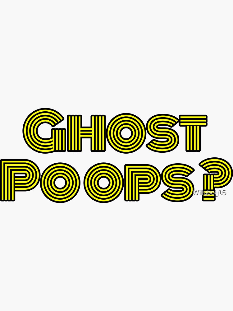 "Copy of Ghost Poops ?" Sticker for Sale by Willyboy16 Redbubble