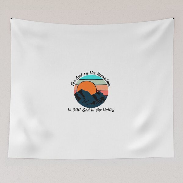 Item preview, The God on the Mountain is Still God in the Valley  designed and sold by Smart Collection .