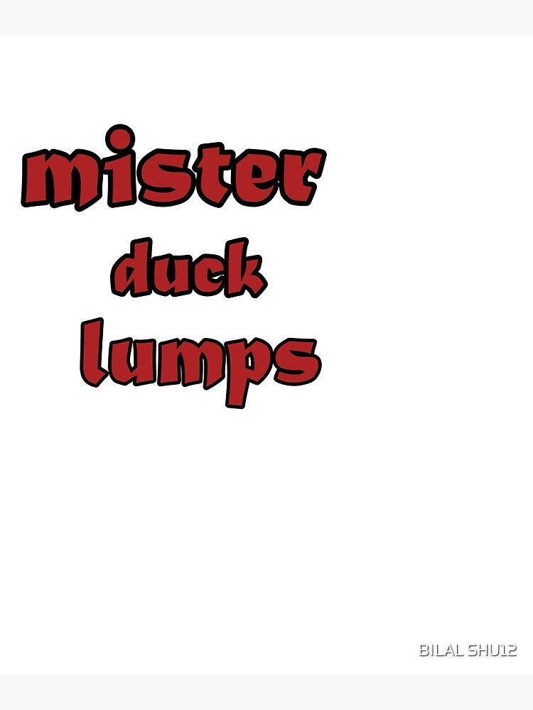 mister duck lumps shirt