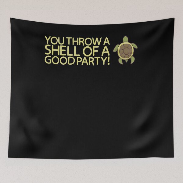 Item preview, You throw a shell of a good party! desgin designed and sold by ChristopherIBK.