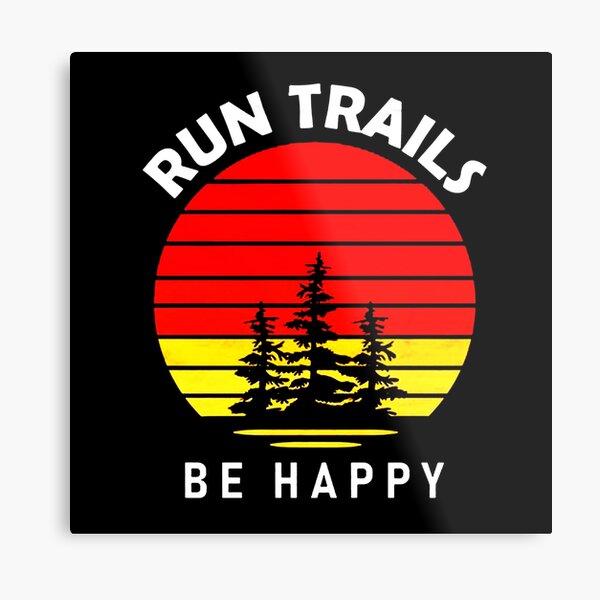 Trail Running be happy Metal Print