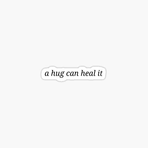 A hug can heal it Sticker