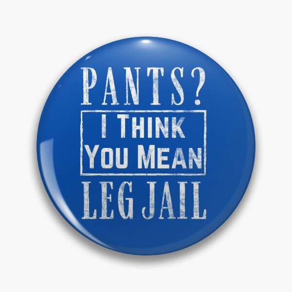 Item preview, Pants? I think You Mean Leg Jail - Funny Kid's Shirt Distressed designed and sold by Adonalyn.