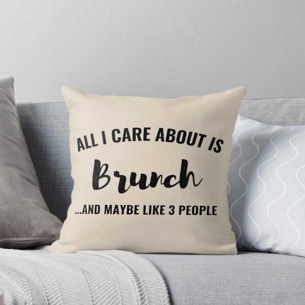 Item preview, All I care about is Brunch and maybe like 3 people designed and sold by Unchainthebeast.