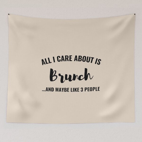Item preview, All I care about is Brunch and maybe like 3 people designed and sold by Unchainthebeast.