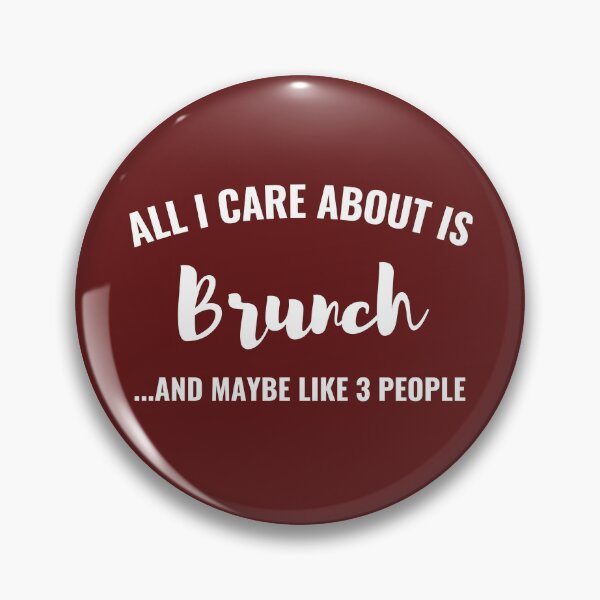 Item preview, All I care about is Brunch and maybe like 3 people designed and sold by Unchainthebeast.