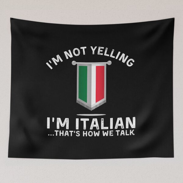 Item preview,  I'm Not Yelling I'm Italian, That's How We Talk designed and sold by Designs-DA.