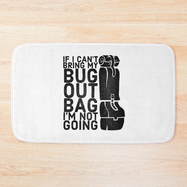 Item preview, Funny Bug Out Bag Quote designed and sold by HalpinDesign.