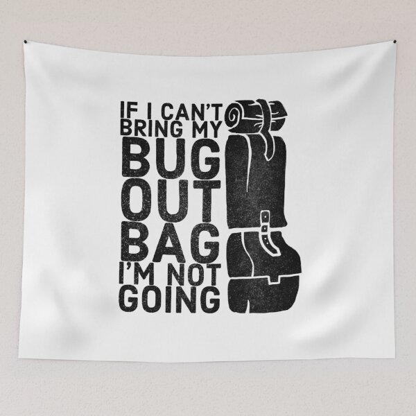 Item preview, Funny Bug Out Bag Quote designed and sold by HalpinDesign.