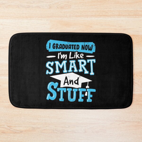 Item preview, I Graduated Now I'm Like Smart And Stuff  designed and sold by Marcid95.