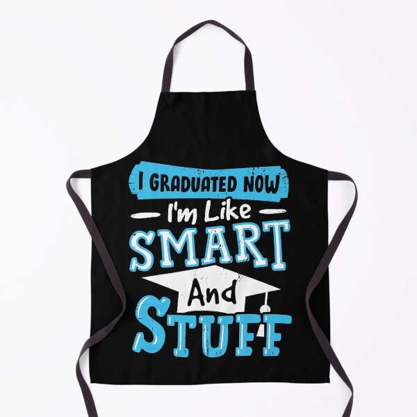 Item preview, I Graduated Now I'm Like Smart And Stuff designed and sold by Marcid95.