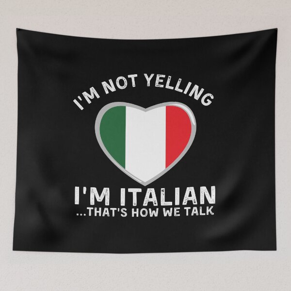 Item preview, I'm Not Yelling I'm Italian, That's How We Talk designed and sold by Designs-DA.