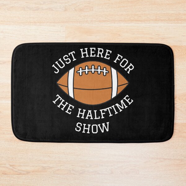Item preview, Just Here For The Halftime Show. designed and sold by PrettyAmazing.