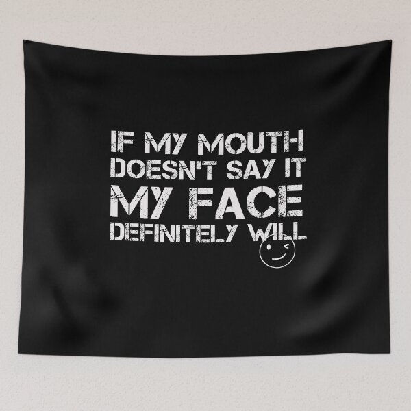 Item preview, If My Mouth Doesn't Say It My Face Definitely Will Funny Saying Sarcastic Gift designed and sold by pedrored369.