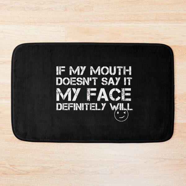 Item preview, If My Mouth Doesn't Say It My Face Definitely Will Funny Saying Sarcastic Gift designed and sold by pedrored369.