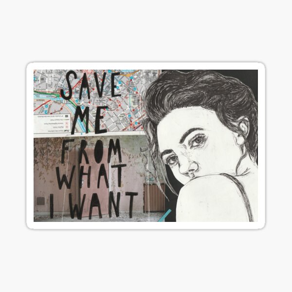 Save me from what I want  Sticker
