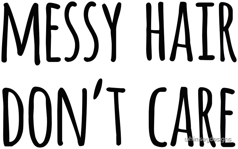 Messy Hair Don T Care Funny Quote Stickers By Whimseydesigns Redbubble