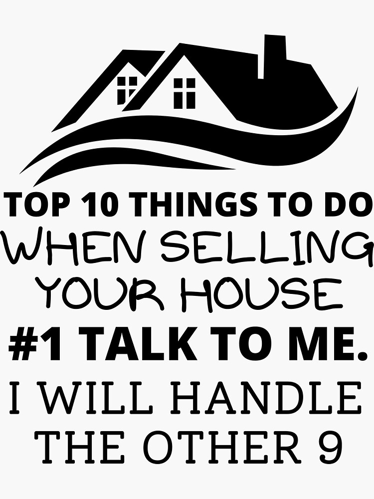 "Top 10 Things To Do When Selling Your House Real Estate Agent Funny
