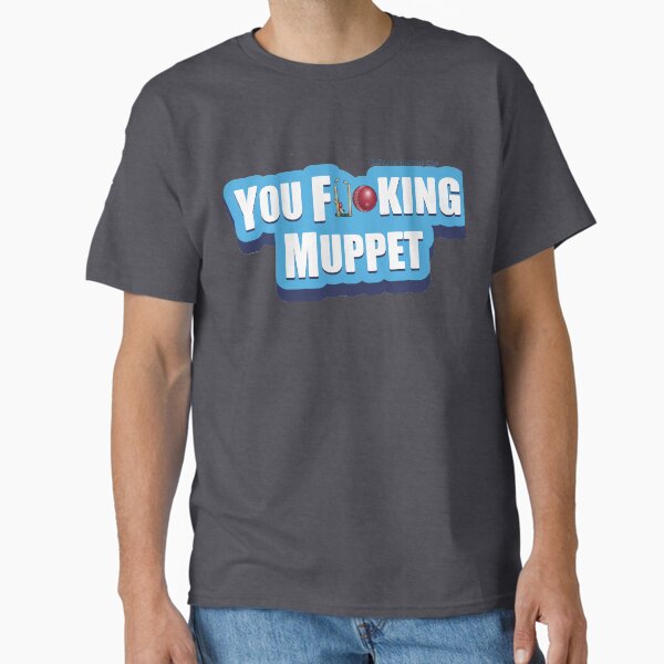 You fooking muppet Classic T-Shirt