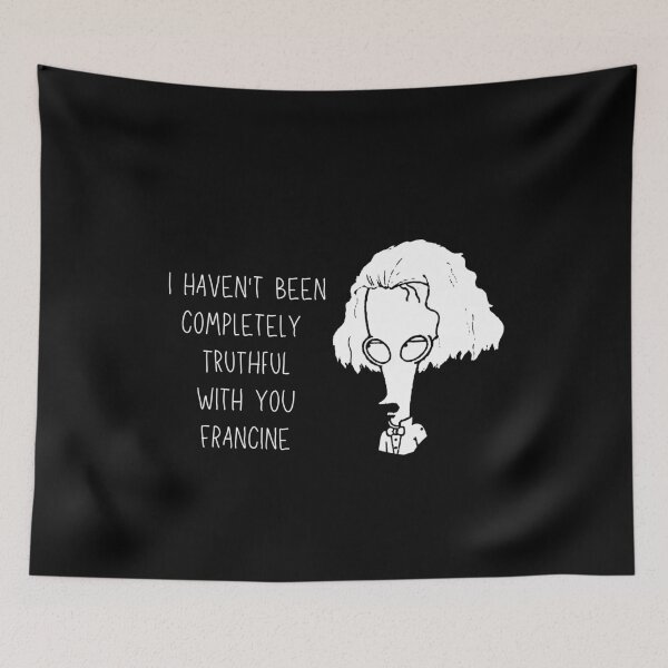 Item preview, I haven't been completely truthful with you francine designed and sold by The Cosmic Turtle.