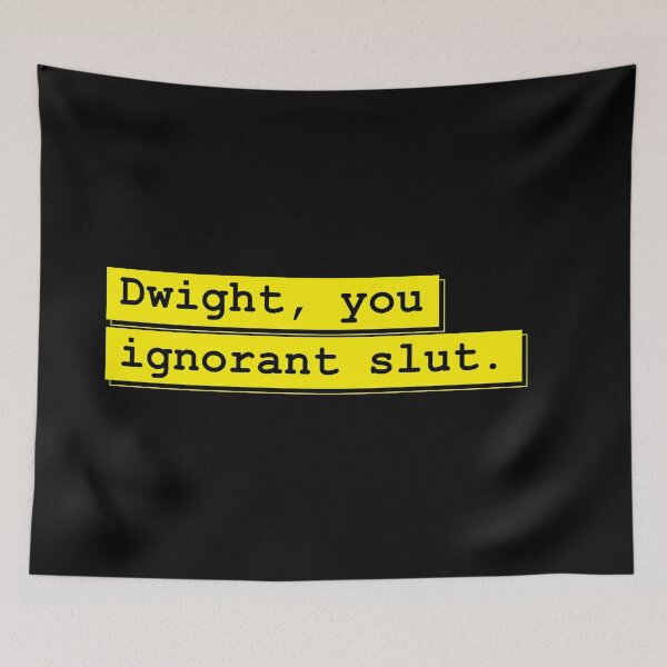 Item preview, Dwight You Ignorant Slut | Memes Collection designed and sold by dcspaceuk.