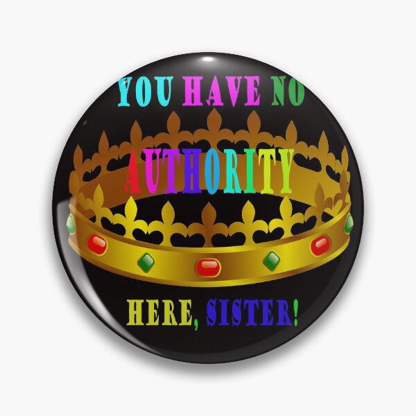 Item preview, You Have No Authority Here, Sister! - Council Gift Idea designed and sold by Viktor Kabbach.
