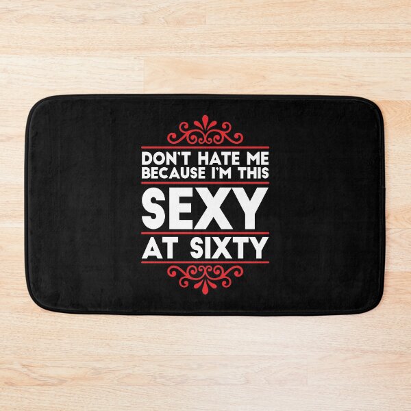 Item preview, Don't Hate Me Because I'm This Sexy at Sixty! designed and sold by hobrath.