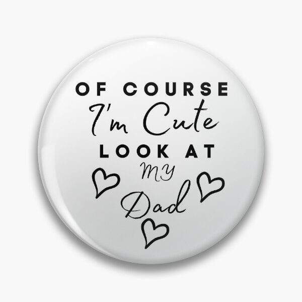 Item preview, Of Course I'm Cute Look At My Dad designed and sold by Ava Rozalinda.