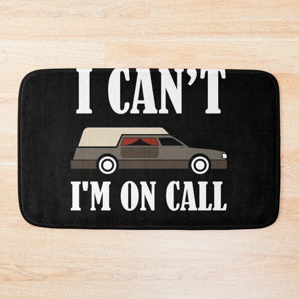 Item preview, I cant I am on Call Funny Morticians and Funeral Director  designed and sold by Rzelemenz.