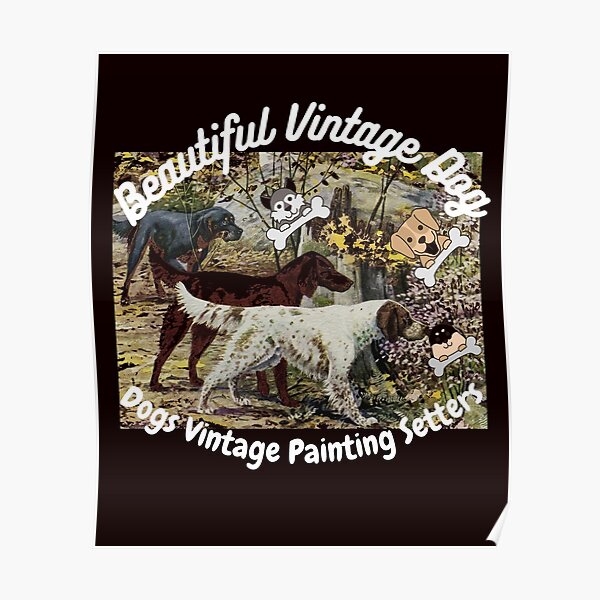 "Beautiful Vintage Dog , Dogs Vintage Painting Setters" Poster for Sale