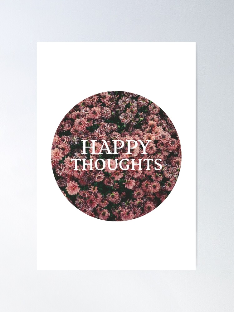 Happy Thoughts Poster for Sale by YOYOCollection