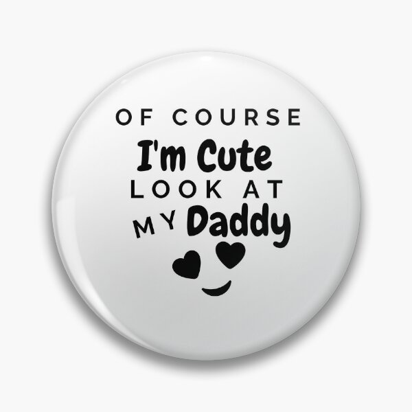 Item preview, Of Course I'm Cute Look At My Daddy designed and sold by Ava Rozalinda.