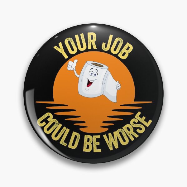 Item preview, Your job could be worse designed and sold by FurioInc.