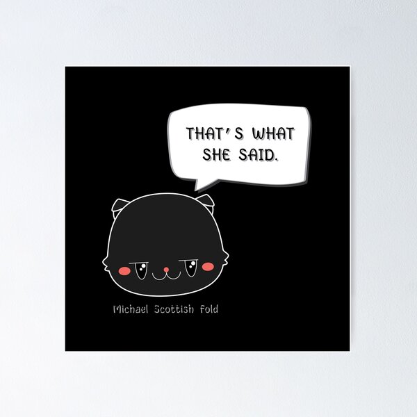Item preview, Eso es lo que ella dijo | Michael Scottish Fold | Colección Memes designed and sold by dcspaceuk.