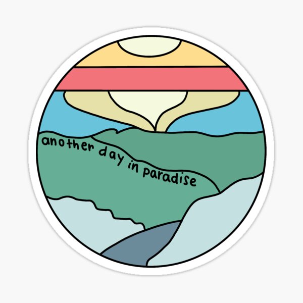 Another Day In Paradise Stickers for Sale