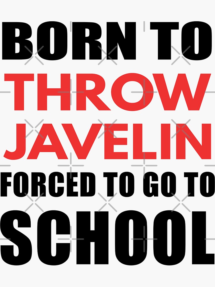 "Born To Throw Javelin Forced To Go To School, Funny Javelin Design