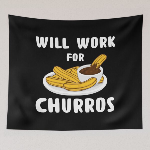 Item preview, Mexican Food Will Work For Churros print designed and sold by jakehughes2015.