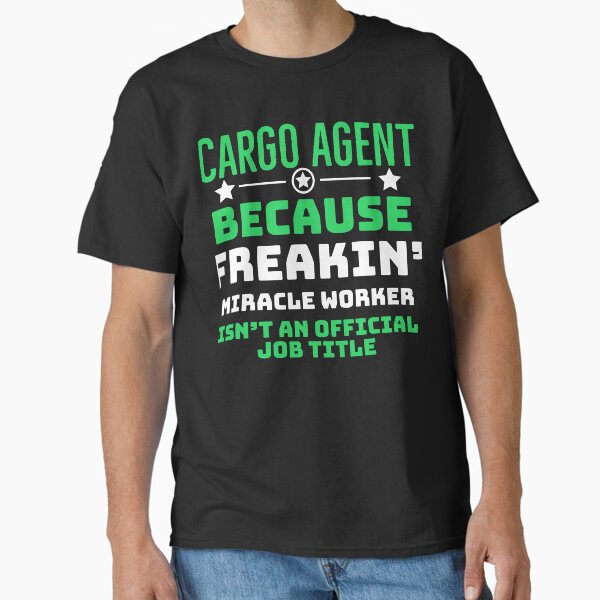 Item preview, Cargo Agent Because Freakin Miracle Worker isnt an official Job title  designed and sold by AwesomeWorld1.